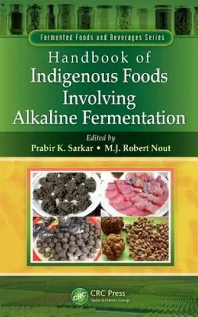 Handbook of Indigenous Foods Involving Alkaline Fermentation by Prabir K. Sarkar