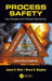 Process Safety: Practical Applications for Safe and Reliable Operations by Bruce K. Vaughen