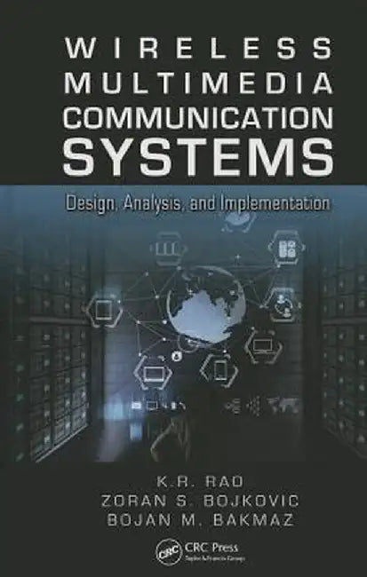 Wireless Multimedia Communication Systems: Design, Analysis, and Implementation by K.R. Rao