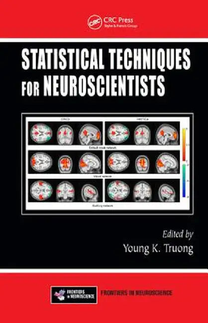 Statistical Techniques for Neuroscientists by Young K. Truong