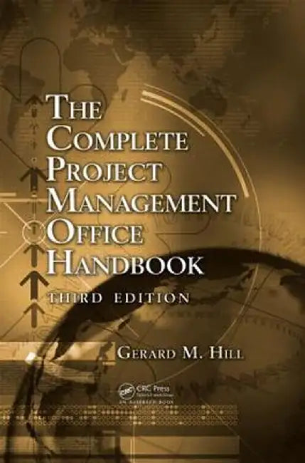 The Complete Project Management Office Handbook by Gerard M. Hill
