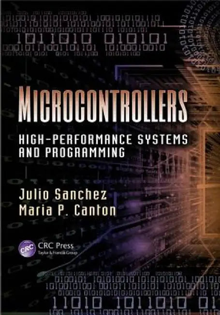 Microcontrollers: High-Performance Systems and Programming by Julio Sanchez