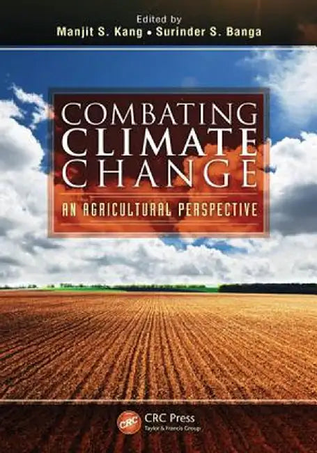 Combating Climate Change: An Agricultural Perspective by Manjit S. Kang
