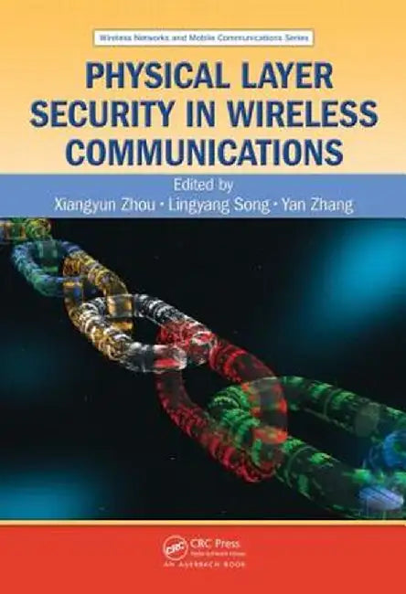 Physical Layer Security in Wireless Communications by Xiangyun Zhou