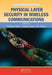 Physical Layer Security in Wireless Communications by Xiangyun Zhou