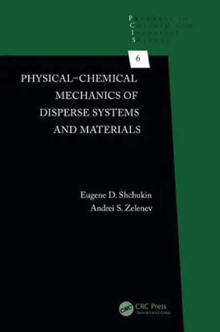 Physical-Chemical Mechanics of Disperse Systems and Materials by Eugene D. Shchukin
