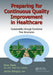 Preparing For Continuous Quality Improvement For Healthcare: Sustainability through Functional Tree Structures by Reza Ziaee, James S. Bologna