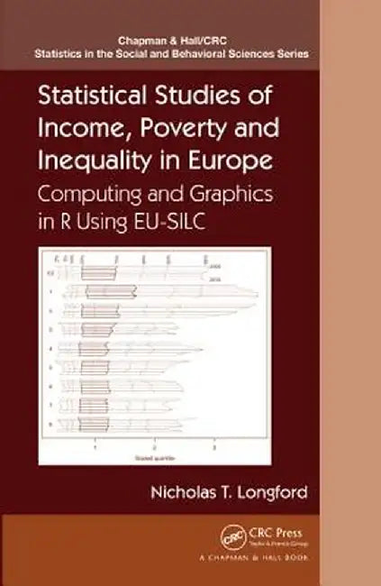 Statistical Studies of Income, Poverty and Inequality in Europe: Computing and Graphics in R Using Eu-Silc by Nicholas T. Longford