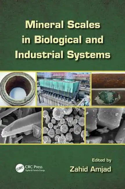 Mineral Scales in Biological and Industrial Systems by Zahid Amjad