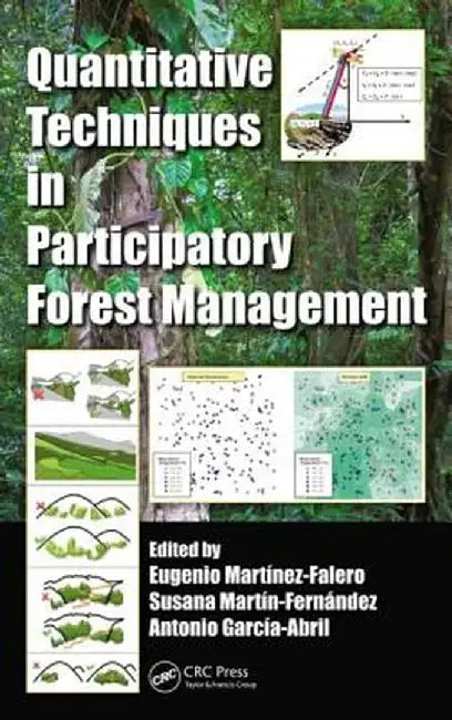 Quantitative Techniques In Participatory Forest Management by Eugenio Martinez-Falero, Susana Martin-Fernandez, Antonio D. Garcia-Abril