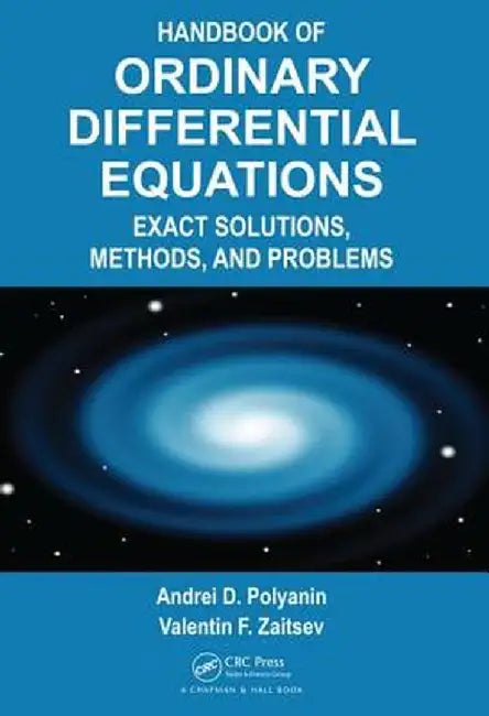 Handbook of Ordinary Differential Equations: Exact Solutions, Methods, and Problems by Andrei D. Polyanin