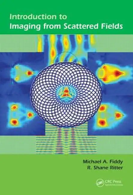Introduction to Imaging from Scattered Fields by Michael A Fiddy