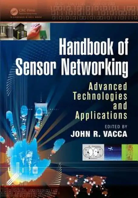 Handbook of Sensor Networking: Advanced Technologies and Applications by John R. Vacca