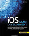 Ios Game Development: Developing Games for iPad, iPhone, and iPod to uch by Thomas Lucka