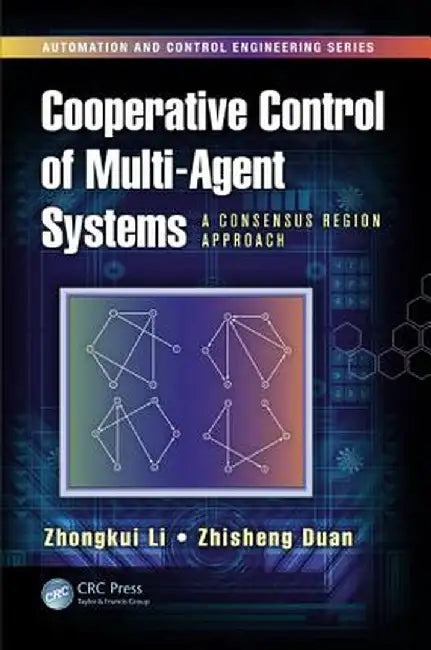 Cooperative Control of Multi-Agent Systems: A Consensus Region Approach by Zhongkui Li