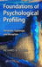 Foundations of Psychological Profiling: Terrorism, Espionage, and Deception by Richard Bloom