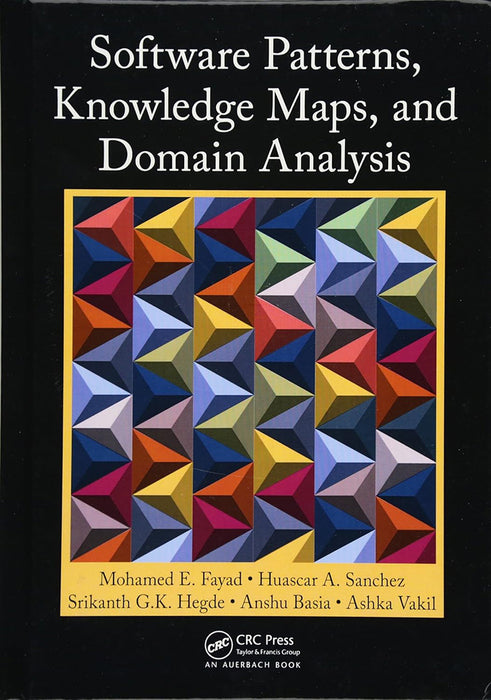 Software Patterns, Knowledge Maps, And Domain Analysis by Mohamed Fayad/Huascar A. Sanchez/Srikanth G.K. Hegde