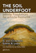 The Soil Underfoot: Infinite Possibilities for a Finite Resource by G. Jock Churchman