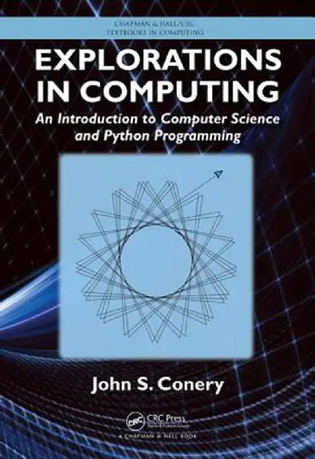 Explorations in Computing: An Introduction to Computer Science and Python Programming by John S. Conery