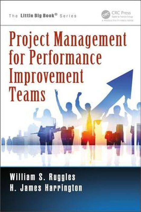 Project Management for Performance Improvement Teams: by Ruggles