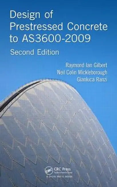 Design of Prestressed Concrete to As3600-2009 by Raymond Ian Gilbert