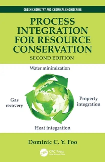 Process Integration for Resource Conservation by Dominic Foo
