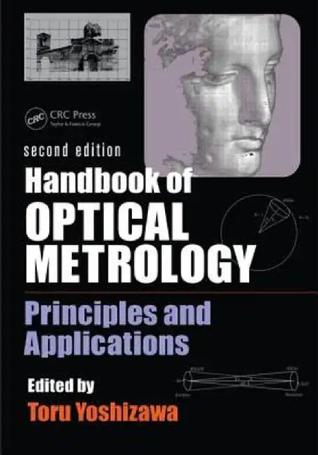 Handbook of Optical Metrology: Principles and Applications by Toru Yoshizawa