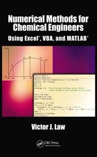 Numerical Methods for Chemical Engineers Using Excel, Vba, and MATLAB by Victor J. Law