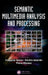 Semantic Multimedia Analysis And Processing by Evaggelos Spyrou/Dimitris Iakovidis/Phivos Mylonas