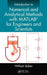 Introduction to Numerical and Analytical Methods with Matlab(r) for Engineers and Scientists by William Bober