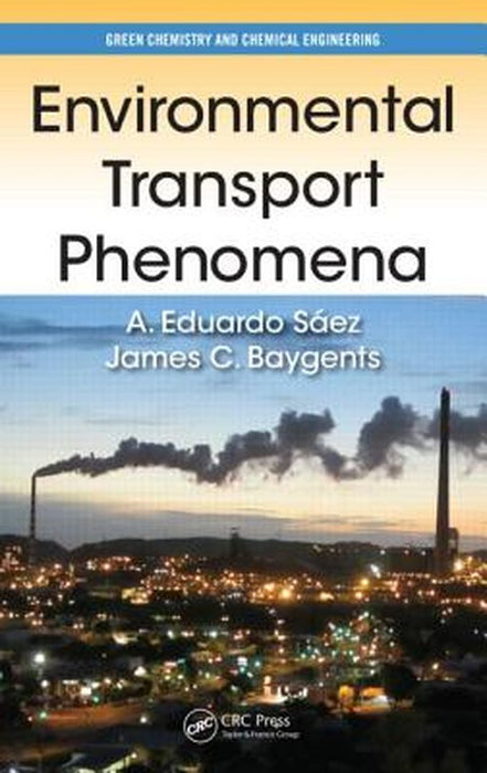 Environmental Transport Phenomena by A. Eduardo Sàez, James C. Baygents