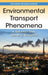 Environmental Transport Phenomena by A. Eduardo Sàez, James C. Baygents