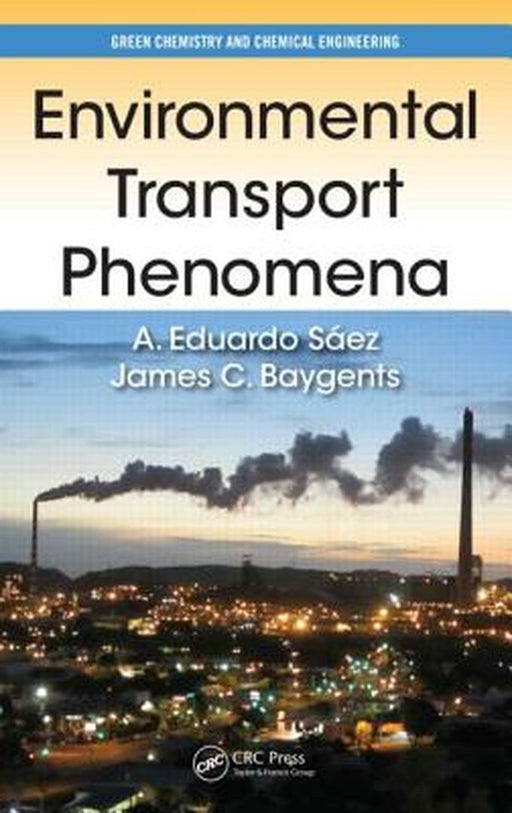 Environmental Transport Phenomena by A. Eduardo Sàez, James C. Baygents