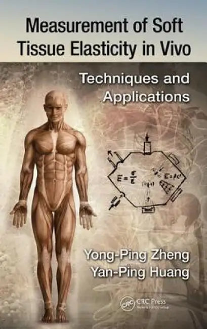 Measurement of Soft Tissue Elasticity in Vivo: Techniques and Applications by Yan-Ping Huang