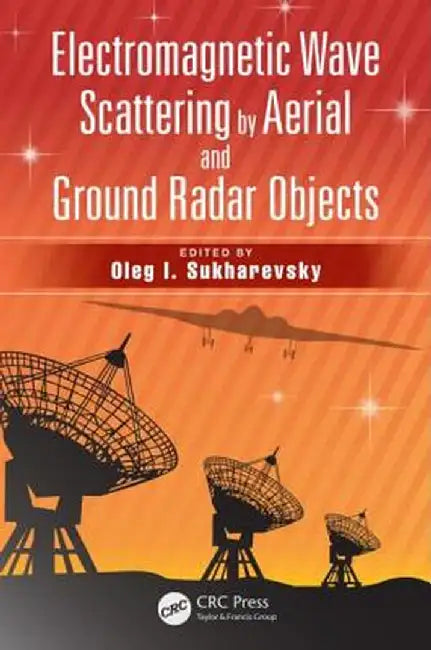 Electromagnetic Wave Scattering By Aerial And Ground Radar Objects by Oleg I. Sukharevsky