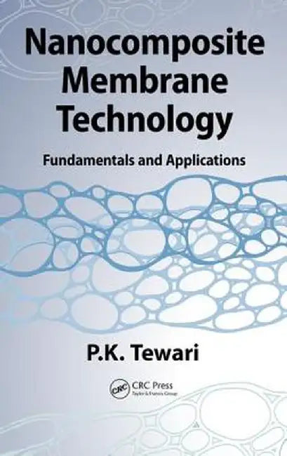 Nanocomposite Membrane Technology: Fundamentals and Applications by P.K. Tewari