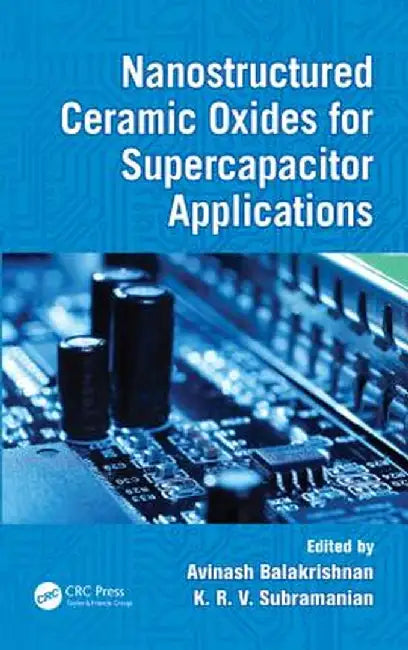Nanostructured Ceramic Oxides for Supercapacitor Applications by Avinash Balakrishnan