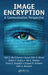 Image Encryption: A Communication Perspective by Fathi E. Abd El-Samie