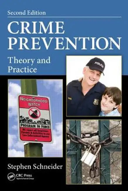Crime Prevention: Theory and Practice, Second Edition by Stephen Schneider