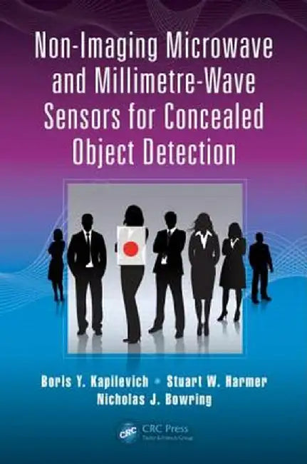 Non-Imaging Microwave and Millimetre-Wave Sensors for Concealed Object Detection by Boris Y. Kapilevich