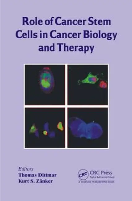Role of Cancer Stem Cells in Cancer Biology and Therapy by Thomas Dittmar