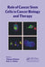 Role of Cancer Stem Cells in Cancer Biology and Therapy by Thomas Dittmar