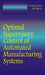 Optimal Supervisory Control Of Automated Manufacturing Systems by Yufeng Chen, Zhiwu Li