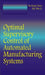 Optimal Supervisory Control Of Automated Manufacturing Systems by Yufeng Chen, Zhiwu Li
