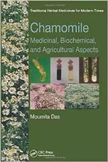 Chamomile: Medicinal, Biochemical, and Agricultural Aspects by Moumita Das
