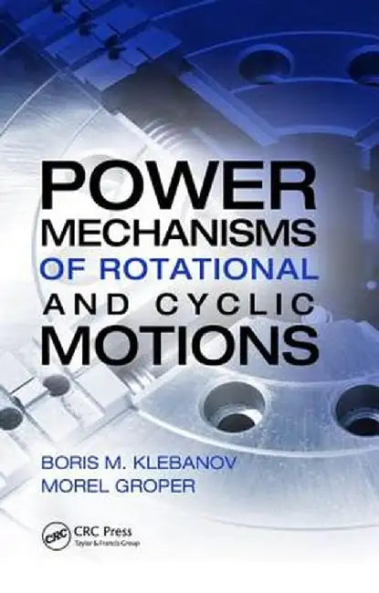 Power Mechanisms of Rotational and Cyclic Motions by Boris M. Klebanov