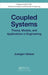 Coupled Systems: Theory, Models, and Applications in Engineering by Juergen Geiser