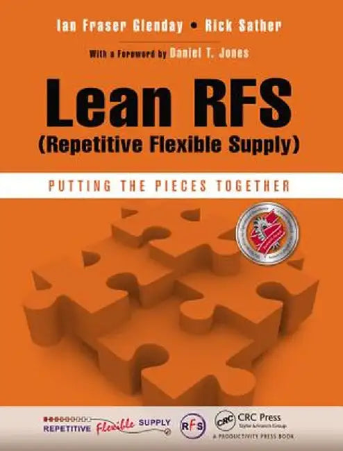Lean Rfs (Repetitive Flexible Supply): Putting the Pieces Together by Ian Fraser Glenday