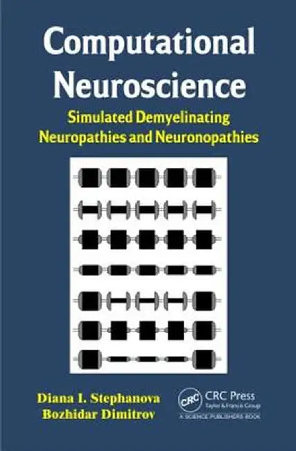 Computational Neuroscience: Simulated Demyelinating Neuropathies and Neuronopathies by Diana Ivanova Stephanova