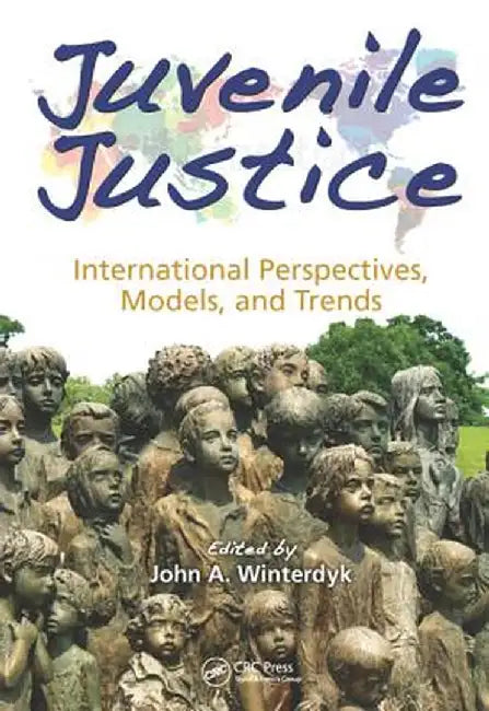 Juvenile Justice: International Perspectives, Models and Trends by John A. Winterdyk